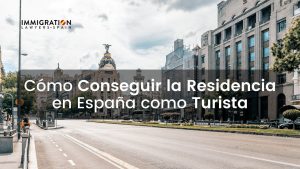 entrar a España como turista y conseguir residencia