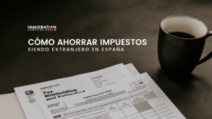 cómo ahorrar impuestos en España siendo extranjero