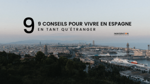 Conseils pour vivre en Espagne en tant qu'étranger