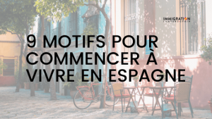 Motifs pour commencer à vivre en Espagne