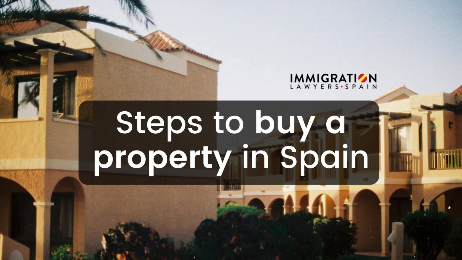 How to Buy a Property in Spain as a Foreigner (Steps + Useful Tips)