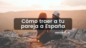 cómo traer a tu pareja a España