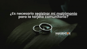 inscripción matrimonio extranjero para la tarjeta comunitaria