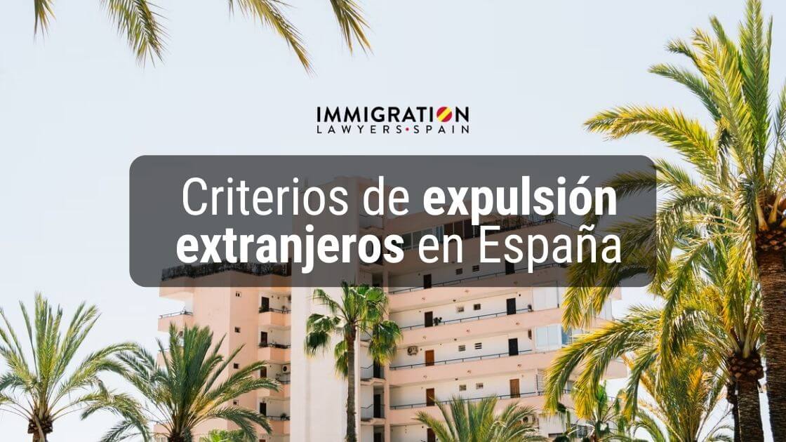 criterios expulsión extranjeros en España