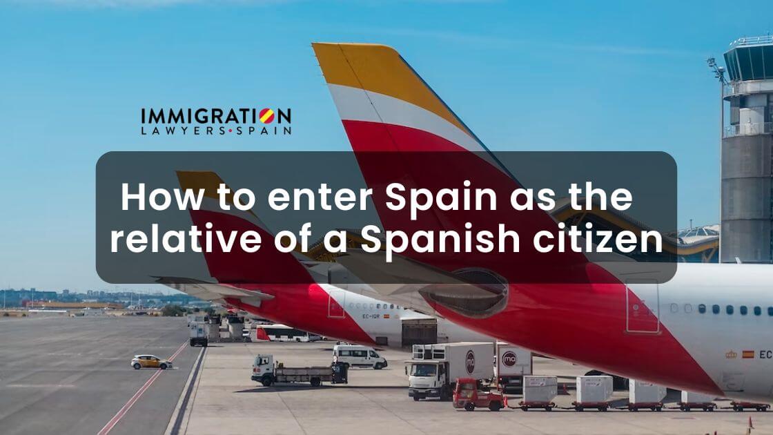 enter Spain as a Spanish relative