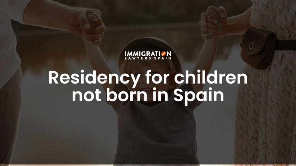 residency for minor children not born in Spain