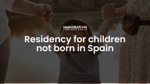 residency for minor children not born in Spain