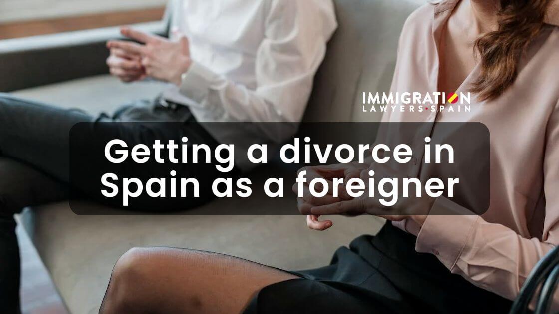 Getting a Divorce in Spain as a Foreigner Complete Guide