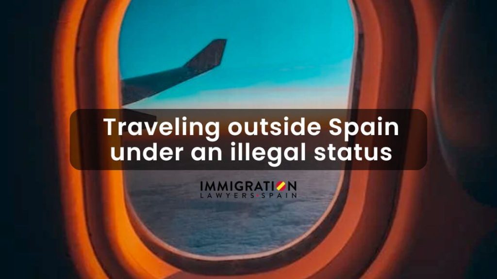 traveling outside Spain under an illegal status