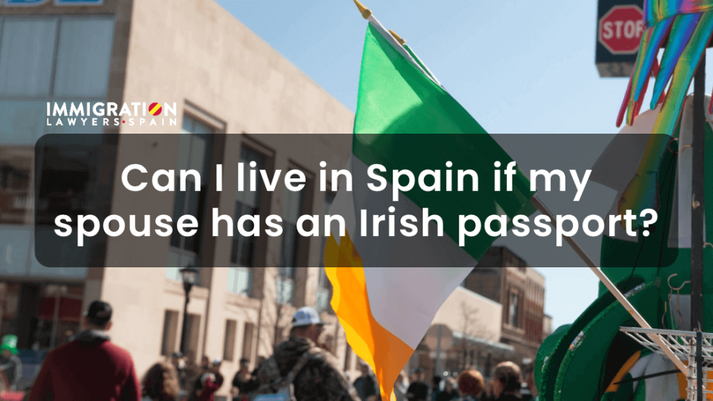 Can I live in Spain if my wife has an Irish passport?