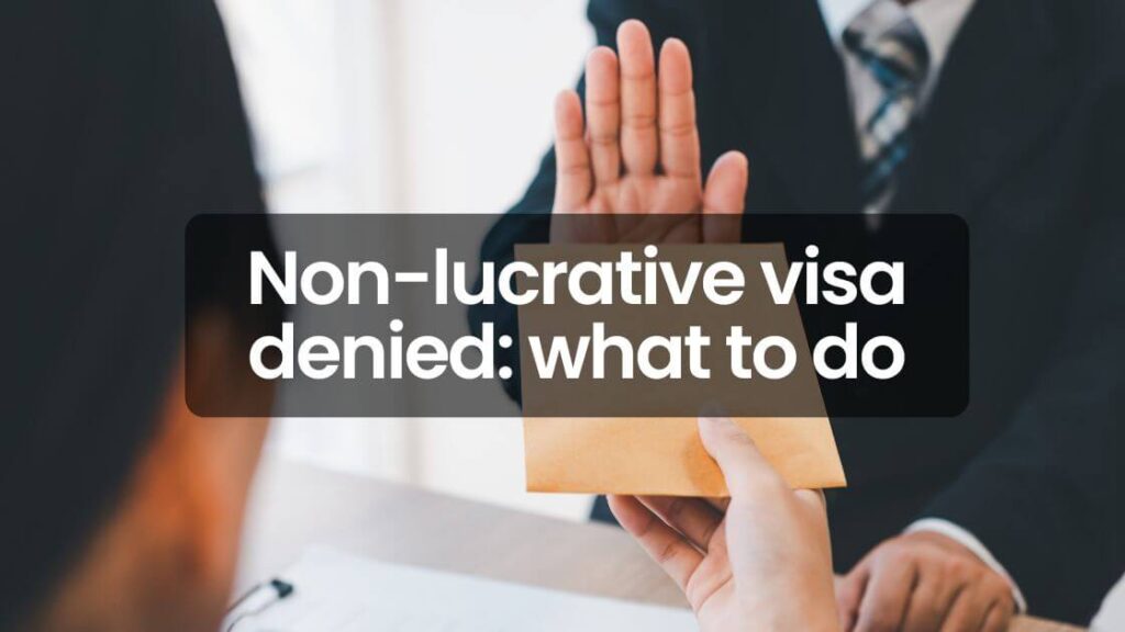rejection non-lucrative visa denied