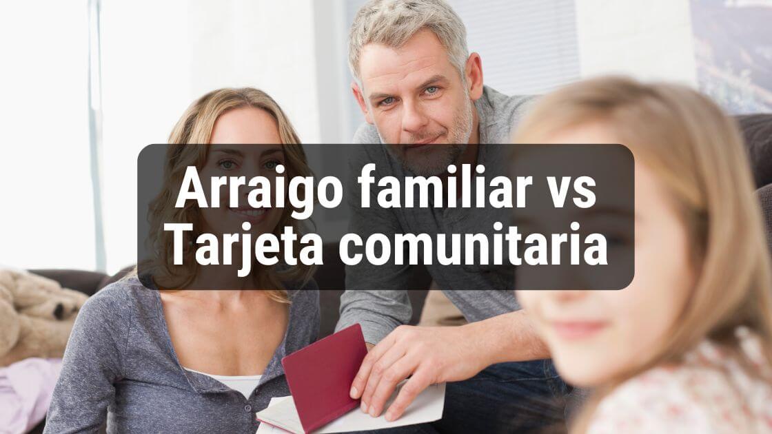 diferencia entre arraigo familiar y tarjeta comunitaria